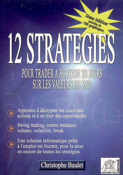 12 stratégies pour trader à horizon 2-8 jours sur les valeurs du SRD : enrichissez votre capacité d'analyse et de compréhension des cours boursiers, développez vos techniques d'investissement !