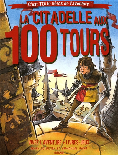 La citadelle aux 100 tours : c'est toi le héros de l'aventure !