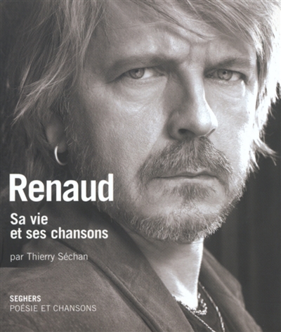Renaud : sa vie et ses chansons