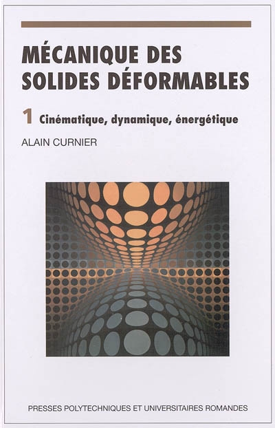 Mécanique des solides déformables. Vol. 1. Cinématique, dynamique, énergétique