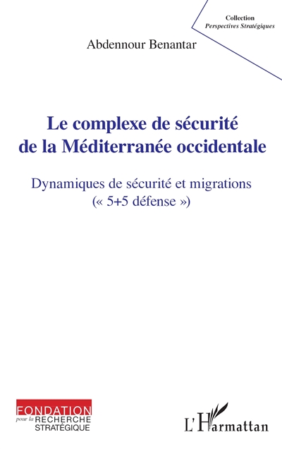 Le complexe de sécurité de la Méditerranée occidentale : dynamiques de sécurité et migrations : 5 + 5 défense