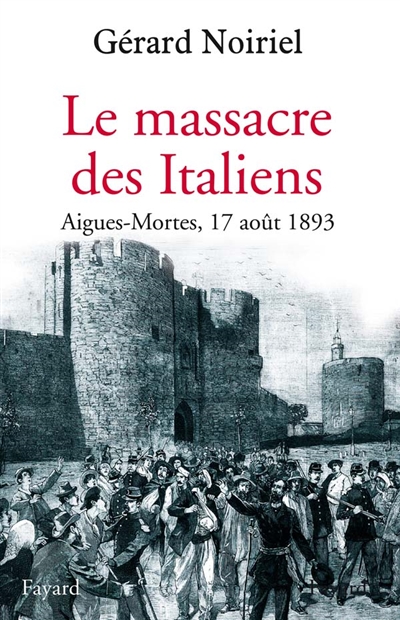 Le massacre des Italiens : Aigues-Mortes, 17 août 1893