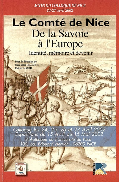 Le comté de Nice : de la Savoie à l'Europe, identité, mémoire et devenir : actes du colloque, Nice, 24-27 avril 2002