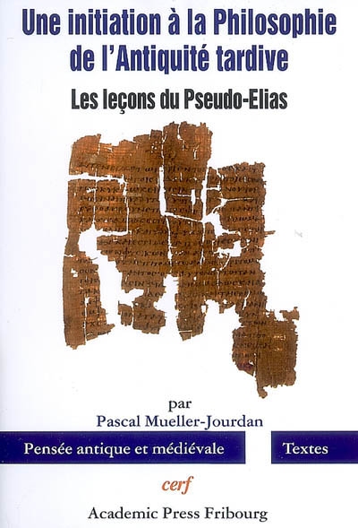 Une initiation à la philosophie de l'Antiquité tardive : les leçons du Pseudo-Elias