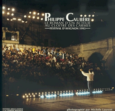 Le Roman d'un acteur au cloître des carmes : Festival d'Avignon 1993