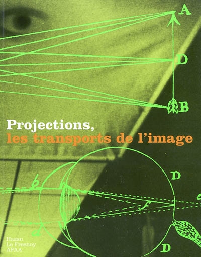 Projections, les transports de l'image : catalogue d'exposition, Le Fresnoy (octobre-décembre 1997)