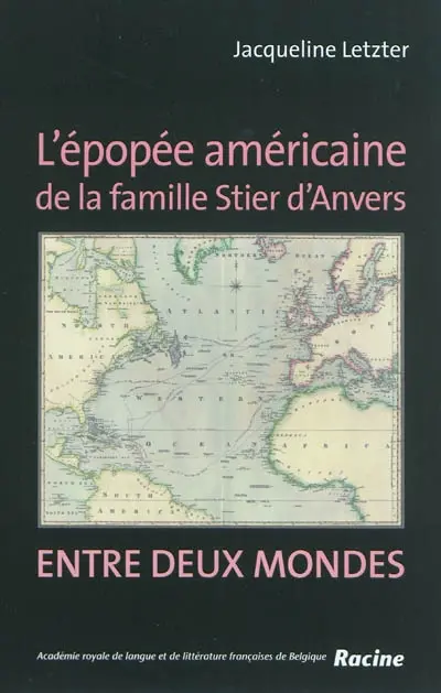 L'épopée américaine de la famille Stier d'Anvers : entre deux mondes