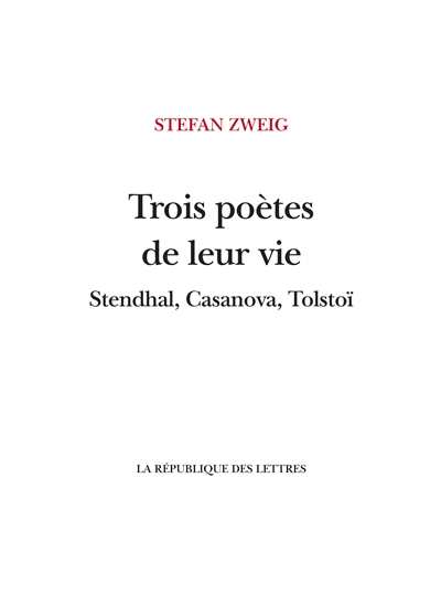 Trois poètes de leur vie : Stendhal, Casanova, Tolstoï