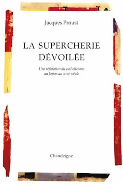 La supercherie dévoilée : une réfutation du catholicisme au Japon au XVIIe siècle