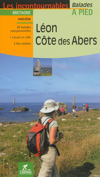 Léon, Côte des Abers : Bretagne, Finistère : 20 balades exceptionnelles, 1 circuit en ville, 2 îles visitées