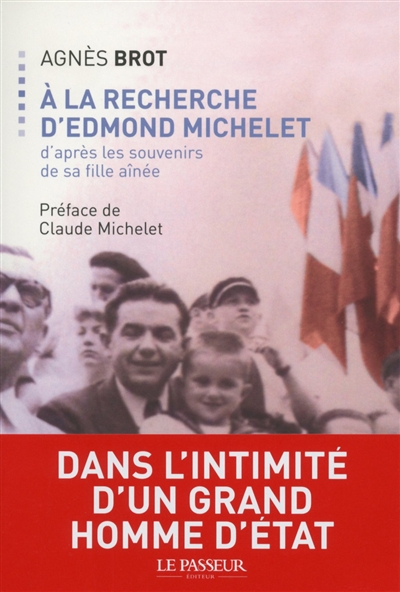 A la recherche d'Edmond Michelet : d'après les souvenirs de sa fille aînée