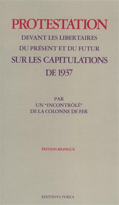 Protestation devant les libertaires du présent et du futur sur les capitulations de 1937 : par un incontrôlé de la Colonne de fer