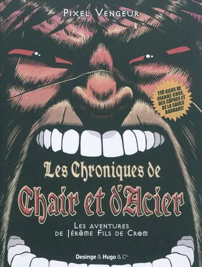 Les chroniques de chair et d'acier : les aventures de Jérôme fils de Crom