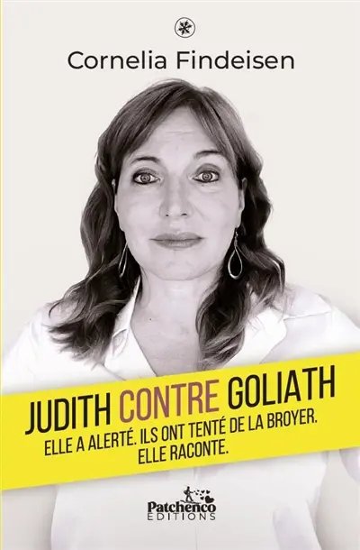 Judith contre Goliath : elle a alerté, ils ont tenté de la broyer, elle raconte