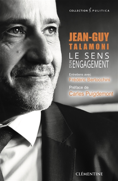 Jean-Guy Talamoni : le sens d'un engagement : entretiens avec Frédéric Bertocchini