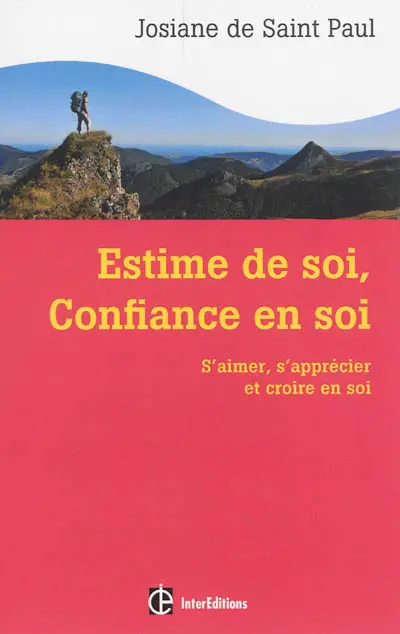 Estime de soi, confiance en soi : s'aimer, s'apprécier et croire en soi
