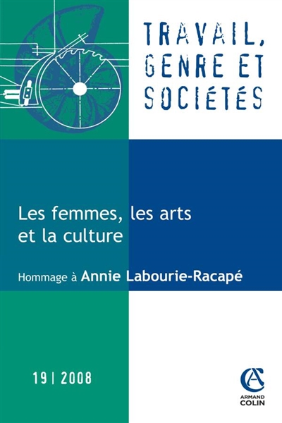 Travail, genre et sociétés, n° 19. Les femmes, les arts et la culture : frontières artistiques, frontières de genre