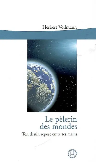 Le pèlerin des mondes : ton destin repose entre tes mains