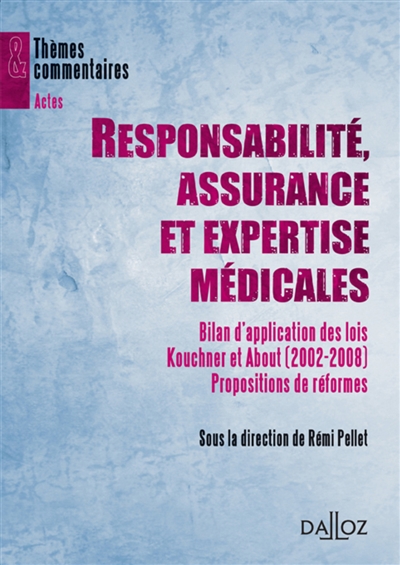 Responsabilités, assurance et expertise médicales : bilan d'application des lois Kouchner et About (2002-2008) : propositions de réforme