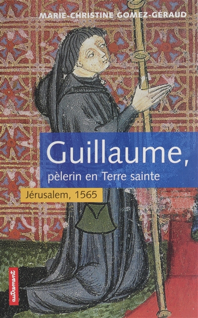 Guillaume, pèlerin en Terre sainte : Jérusalem 1565