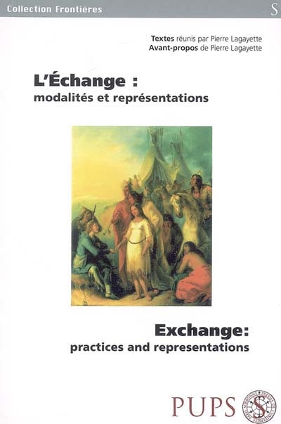 L'échange : modalités et représentations. Exchange : practices and representations