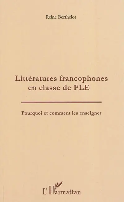Littératures francophones en classe de FLE : pourquoi et comment les enseigner