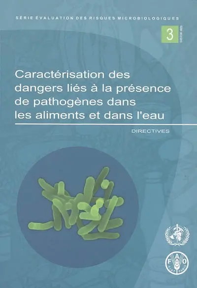 Caractérisation des dangers liés à la présence de pathogènes dans les aliments et dans l'eau : directives