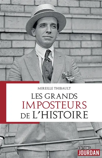 Les grands imposteurs de l'histoire : étude sur leur personnalité et leurs motivations