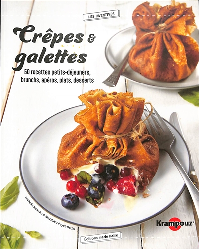 Crêpes & galettes : 50 recettes petits-déjeuners, brunchs, apéros, plats, desserts
