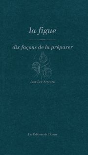 La figue : dix façons de la préparer