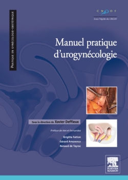 Manuel pratique d'urogynécologie : prise en charge chirurgicale, thérapeutique et rééducation