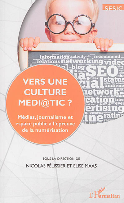Vers une culture médi@TIC ? : médias, journalisme et espace public à l'épreuve de la numérisation