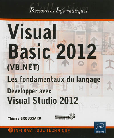 Visual Basic 2012 (VB.Net) : les fondamentaux du langage : développer avec Visual Studio 2012
