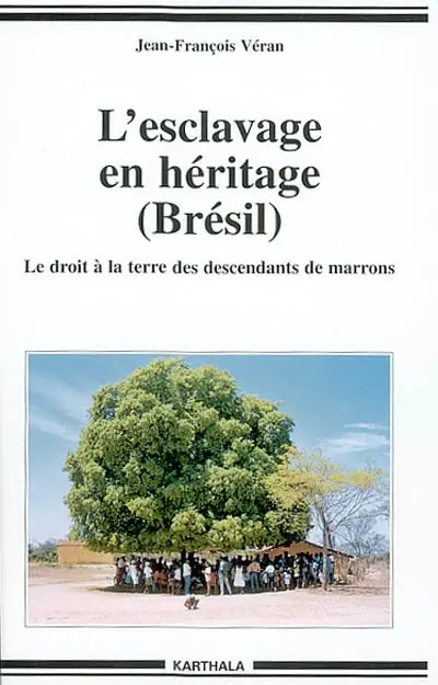 L'esclavage en héritage (Brésil) : le droit à la terre des descendants de marrons