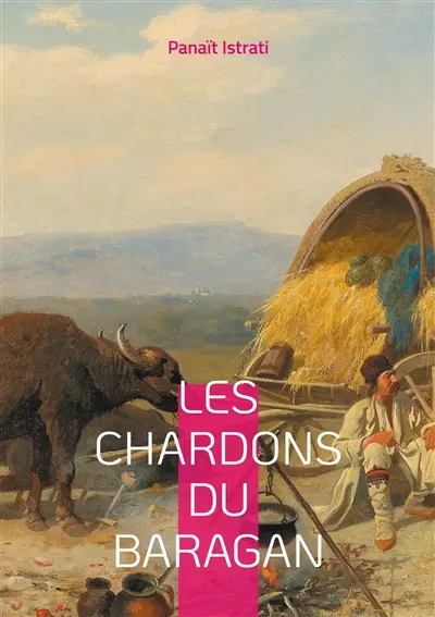 Les Chardons du Baragan : La symphonie sauvage des plaines roumaines