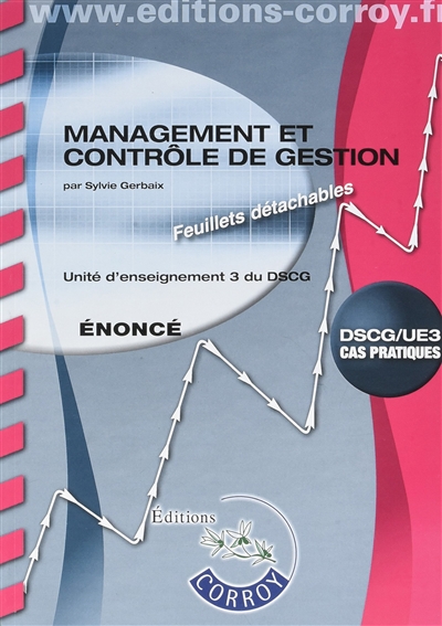 Management et contrôle de gestion, DSCG-UE3 : unité d'enseignement 3 du DSCG, cas pratiques : énoncé