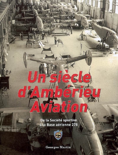 Un siècle d'Ambérieu Aviation : de la société sportive à la base aérienne 278