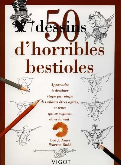 50 dessins d'horribles bestioles : apprendre à dessiner étape par étape des vilains êtres agités et trucs qui se cognent dant la nuit