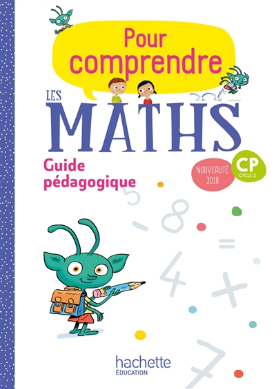 Pour comprendre les maths Cp - Guide pédagogique - Ed. 2018