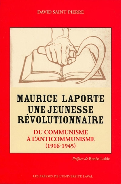 Maurice Laporte : jeunesse révolutionnaire : du communisme à l'anticommunisme, 1916-1945