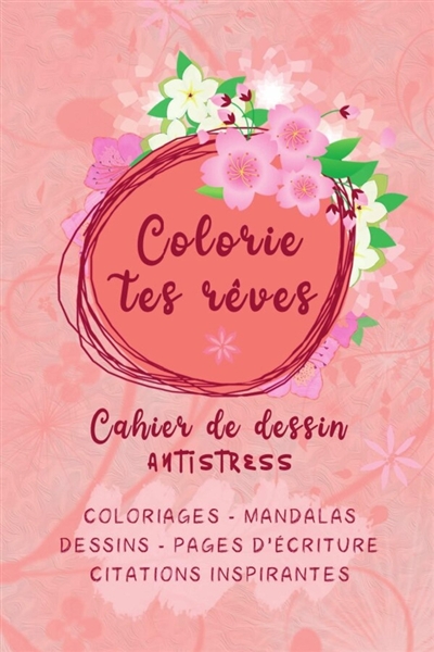Colorie tes rêves : cahier...