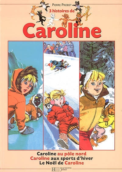 Trois histoires de Caroline : Caroline au Pôle nord / Caroline aux sports d'hiver / Le Noël de Carol