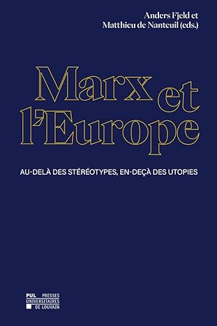Marx et l'Europe : au-delà des stéréotypes, en-deçà des utopies
