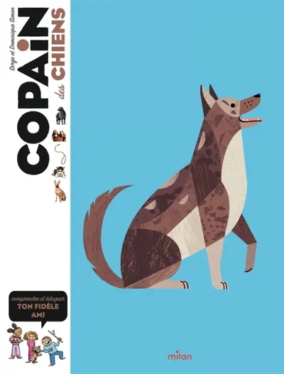 Copain des chiens : comprendre et éduquer son fidèle ami