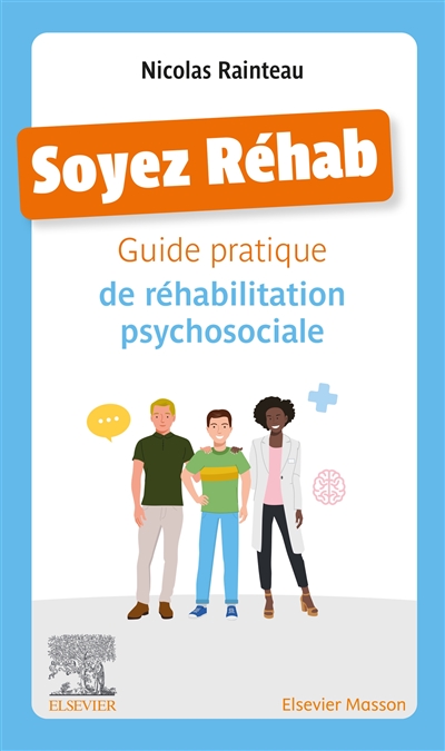 Soyez réhab : guide pratique de réhabilitation psychosociale