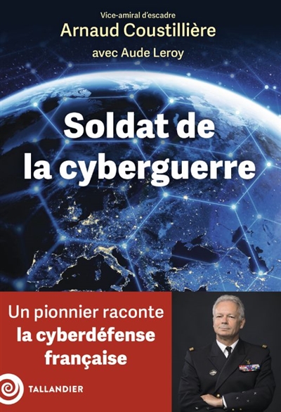 Soldat de la cyberguerre : un pionnier raconte la cyberdéfense française