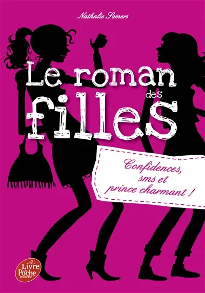 Le roman des filles. Vol. 1. Confidences, SMS et prince charmant !
