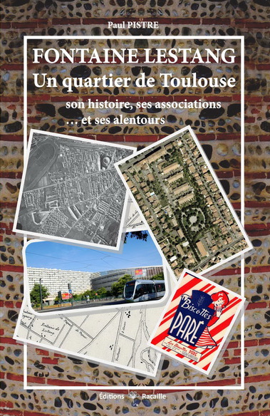 Fontaine Lestang : un quartier de Toulouse : son histoire, ses associations... et ses alentours