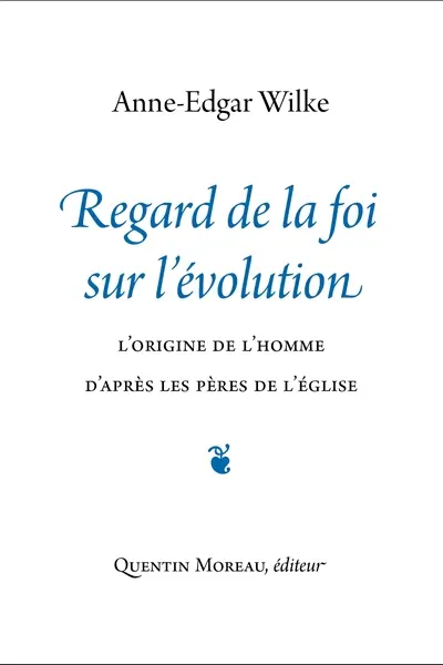 Regard de la foi sur l'évolution : l'origine de l'homme d'après les Pères de l'Eglise
