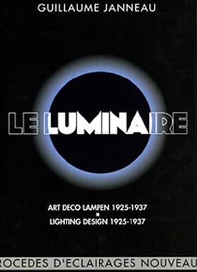 Le luminaire : procédés d'éclairages nouveaux 1925-1937. Art deco lampen 1925-1937. Lighting design 1925-1937